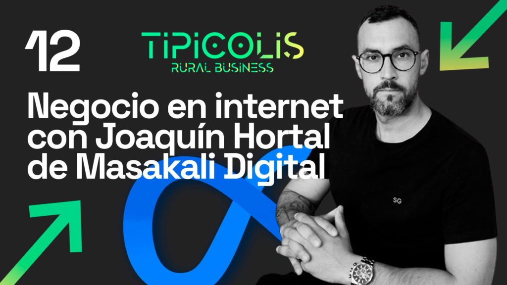Creación de negocio en internet con Joaquín Hortal de Masakali Digital